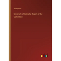 University of Calcutta: Report of the Committee