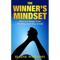 The Winner's Mindset: How To Change Your Thinking And Win At Life