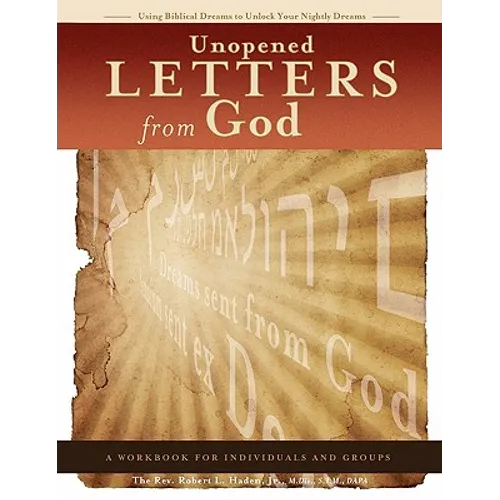 Unopened Letters From God: Using Biblical Dreams To Unlock Nightly Dreams