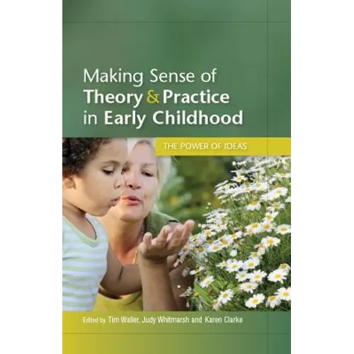 Making Sense of Theory and Practice in Early Childhood: The Power of Ideas