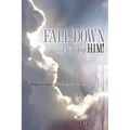 Fall Down and Worship Him!