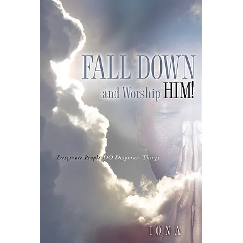 Fall Down and Worship Him!