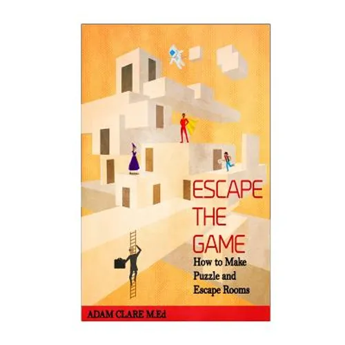 Escape the Game: How to Make Puzzles and Escape Rooms