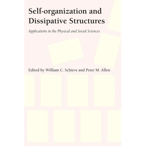 Self-Organization and Dissipative Structures: Applications in the Physical and Social Sciences