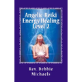 Angelic-Reiki Energy Healing Level 2: Level 2