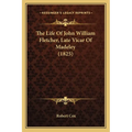 The Life Of John William Fletcher, Late Vicar Of Madeley (1825)