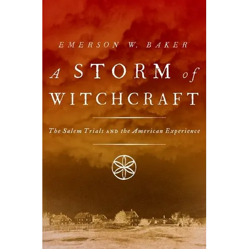 A Storm of Witchcraft: The Salem Trials and the American Experience