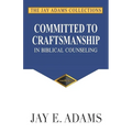 Committed to Craftsmanship in Biblical Counseling