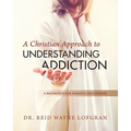A Christian Approach to Understanding Addiction