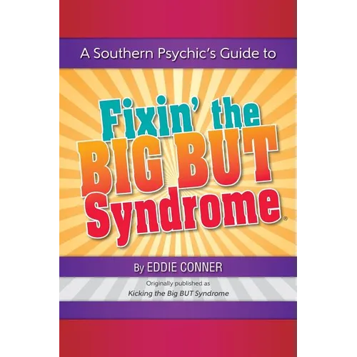 A Southern Psychic's Guide to Fixin' the BIG BUT Syndrome: originally published as Kicking the BIG BUT Syndrome