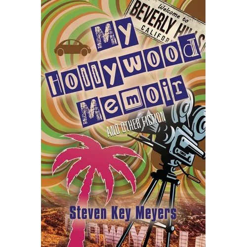 My Hollywood Memoir and Other Fiction