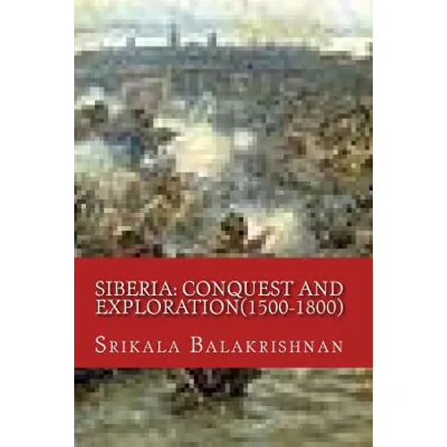 Siberia: Conquest and Exploration(1500-1800)