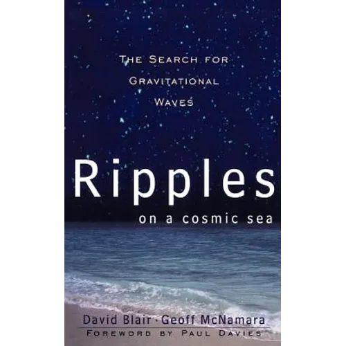 Ripples on a Cosmic Sea: The Search for Gravitational Waves