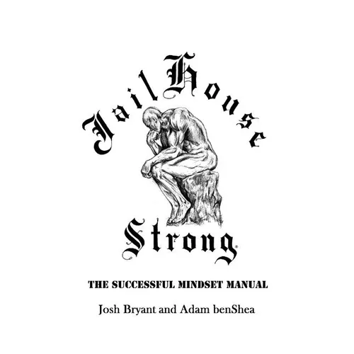 Jailhouse Strong: The Successful Mindset Manual