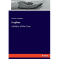 Stephen: A Soldier of the Cross