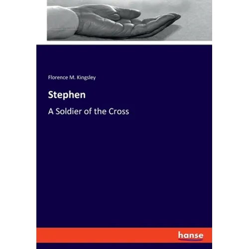 Stephen: A Soldier of the Cross