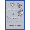 Christmas in Dairyland: True Stories From a Wisconsin Farm