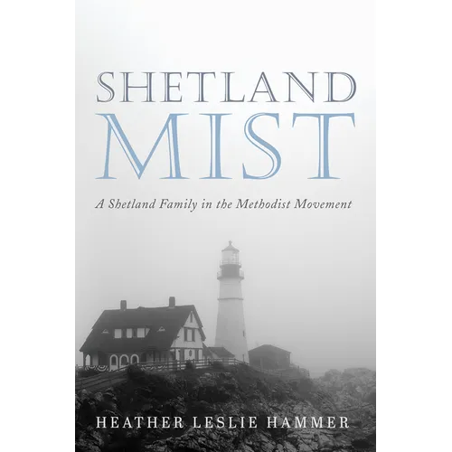 Shetland Mist: A Shetland Family in the Methodist Movement