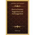 How to Practice Suggestion and Autosuggestion