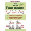 Pedorthics 101 For Your Foot Health: Root Cause of Foot Problems, How to Eliminate the Cause, Anklebone Alignment Test
