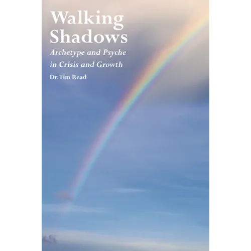 Walking Shadows: Archetype and Psyche in Crisis and Growth