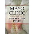 Mayo Clinic Guide to Living with a Spinal Cord Injury