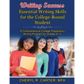 Writing Success: Essential Writing Skills for the College-Bound Student: A Comprehensive College Preparatory Writing Program Grades 6-1