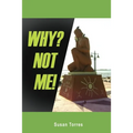 Why? Not Me!