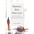 Proposal Best Practices: A Practical Guide to Improve Your Win Rate When Responding to RFPs