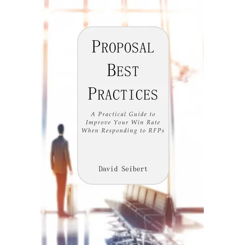 Proposal Best Practices: A Practical Guide to Improve Your Win Rate When Responding to RFPs