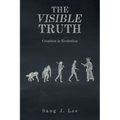 The Visible Truth: Creation Is Evolution