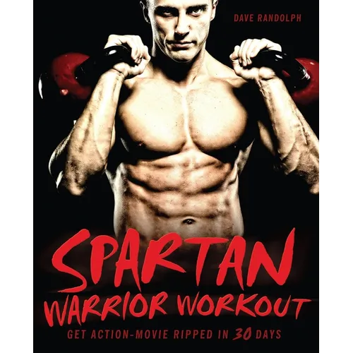 Spartan Warrior Workout: Get Action Movie Ripped in 30 Days