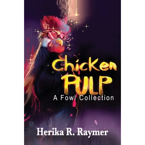 Chicken Pulp: A Fowl Collection