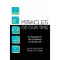 Miracles of Our Time: As Revealed in the Complexity of Cellular Life