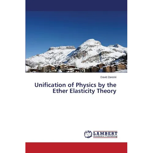 Unification of Physics by the Ether Elasticity Theory