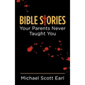 Bible Stories Your Parents Never Taught You