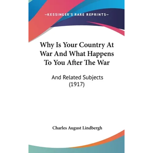 Why Is Your Country At War And What Happens To You After The War: And Related Subjects (1917)