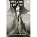 What's Faith Got to Do with It?: Black Bodies/Christian Souls