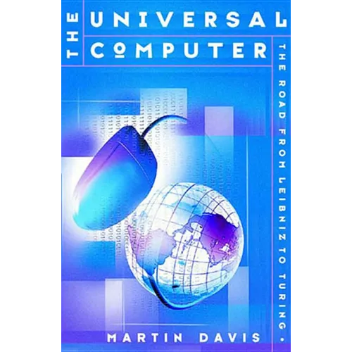 The Universal Computer: The Road from Leibnitz to Turing