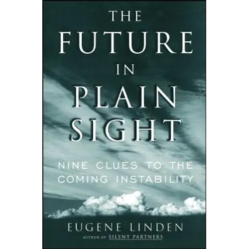 Future in Plain Sight: Nine Clues to the Coming Instability
