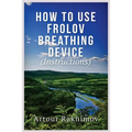 How to Use Frolov Breathing Device (Instructions)