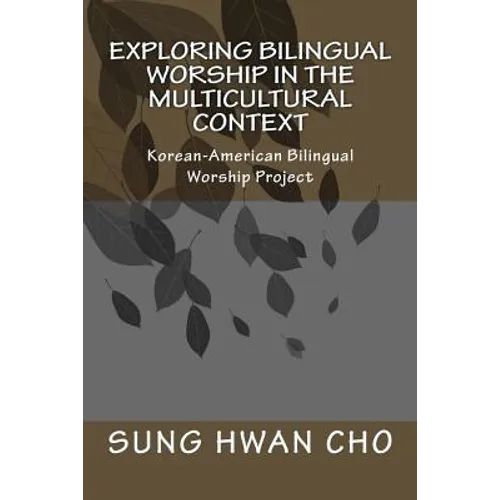 Exploring Bilingual Worship in the Multicultural Context: Korean-American Bilingual Worship Project