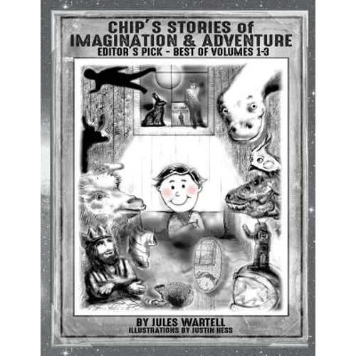 Chip's Stories of Imagination and Adventure: Editor's Pick - Volumes 1-3