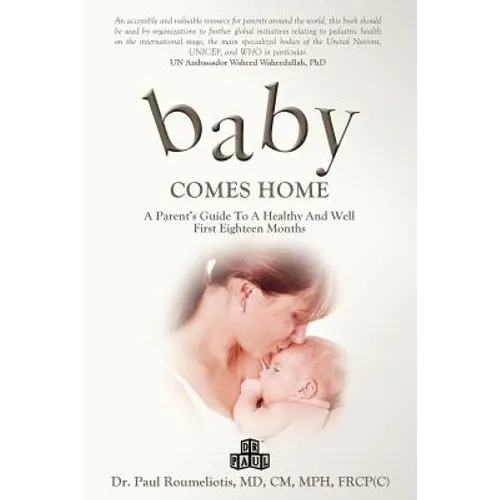 Baby Comes Home: A Parents' Guide to a Healthy and Well First Eighteen Months