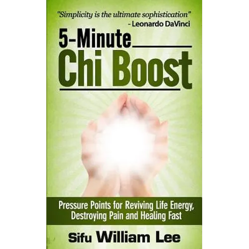 5-Minute Chi Boost - Five Pressure Points for Reviving Life Energy and Healing Fast