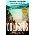 Colossus: The Turbulent, Thrilling Saga of the Building of Hoover Dam