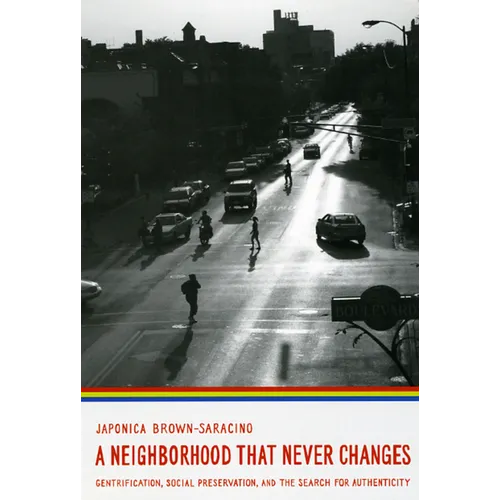 A Neighborhood That Never Changes: Gentrification, Social Preservation, and the Search for Authenticity