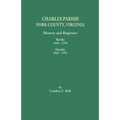 Charles Parish, York County, Virginia. History and Registers: Births 1648-1789, Deaths 1665-1787