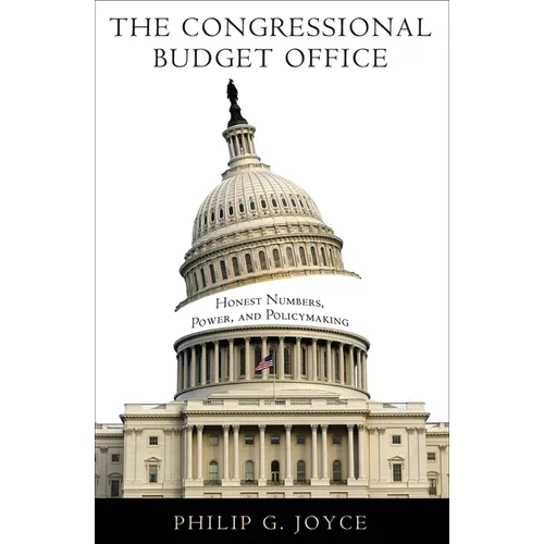 The Congressional Budget Office: Honest Numbers, Power, and Policymaking