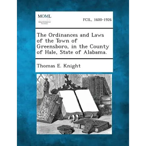 The Ordinances and Laws of the Town of Greensboro, in the County of Hale, State of Alabama.